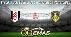 Prediksi Bola Fulham Vs Leeds United 1 Maret 2023