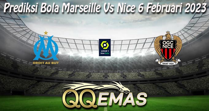 Prediksi Bola Marseille Vs Nice 6 Februari 2023