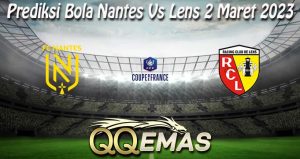 Prediksi Bola Nantes Vs Lens 2 Maret 2023