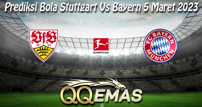 Prediksi Bola Stuttgart Vs Bayern 5 Maret 2023