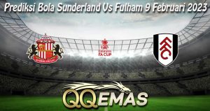 Prediksi Bola Sunderland Vs Fulham 9 Februari 2023