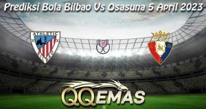 Prediksi Bola Bilbao Vs Osasuna 5 April 2023