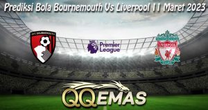 Prediksi Bola Bournemouth Vs Liverpool 11 Maret 2023