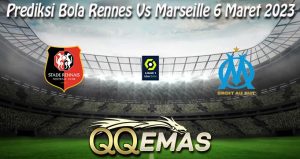 Prediksi Bola Rennes Vs Marseille 6 Maret 2023