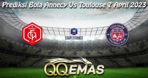 Prediksi Bola Annecy Vs Toulouse 7 April 2023