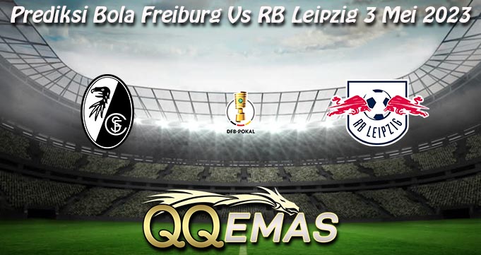 Prediksi Bola Freiburg Vs RB Leipzig 3 Mei 2023