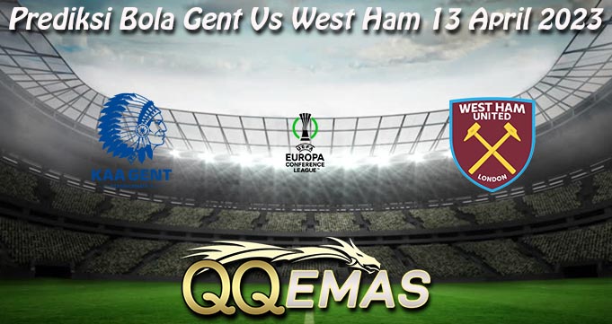 Prediksi Bola Gent Vs West Ham 13 April 2023