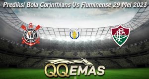 Prediksi Bola Corinthians Vs Fluminense 29 Mei 2023