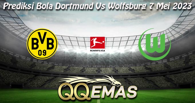 Prediksi Bola Dortmund Vs Wolfsburg 7 Mei 2023