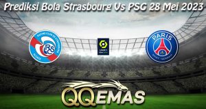 Prediksi Bola Strasbourg Vs PSG 28 Mei 2023