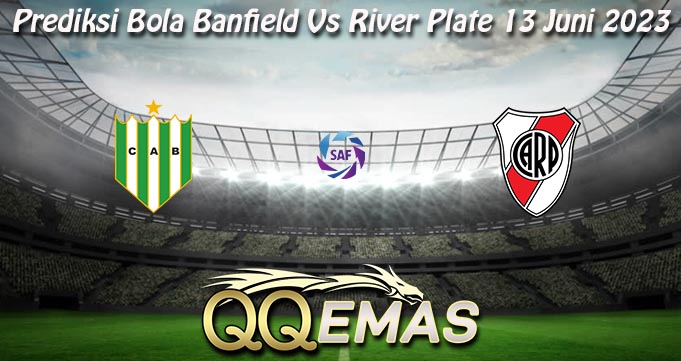 Prediksi Bola Banfield Vs River Plate 13 Juni 2023