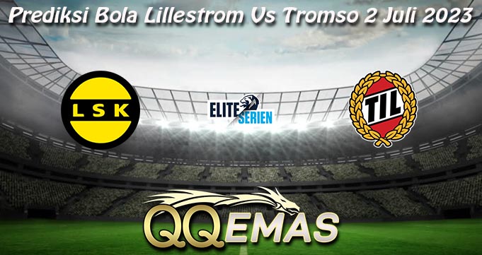 Prediksi Bola Lillestrom Vs Tromso 2 Juli 2023