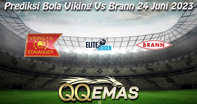 Prediksi Bola Viking Vs Brann 24 Juni 2023