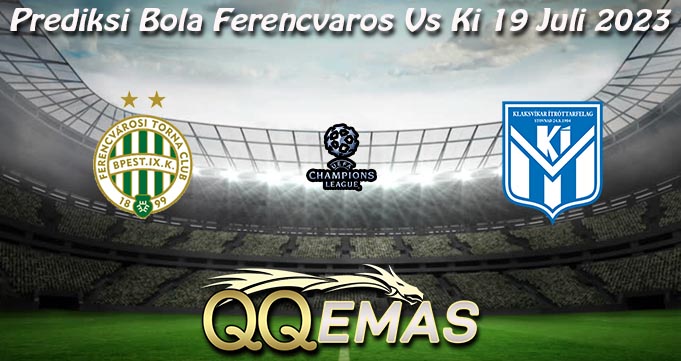 Prediksi Bola Ferencvaros Vs Ki 19 Juli 2023