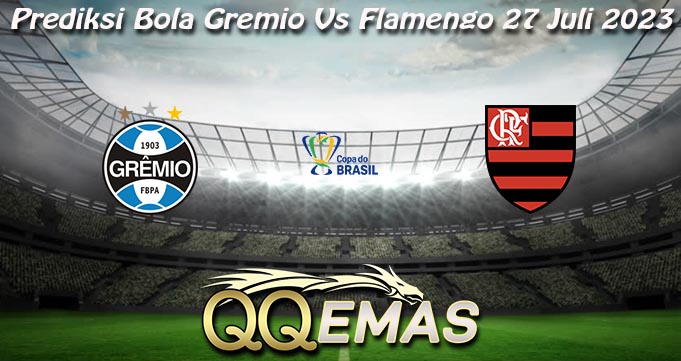 Prediksi Bola Gremio Vs Flamengo 27 Juli 2023