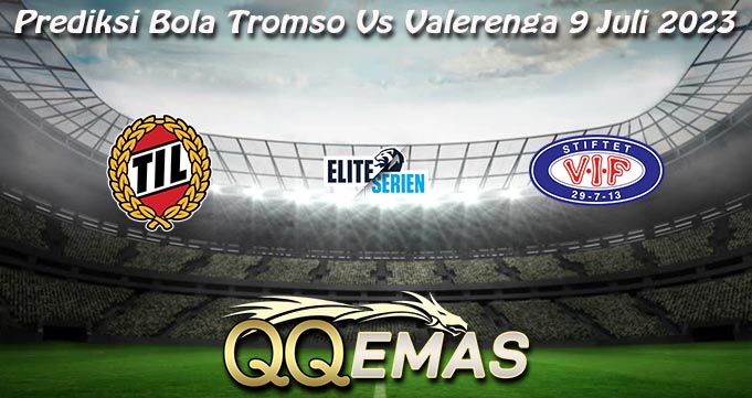 Prediksi Bola Tromso Vs Valerenga 9 Juli 2023