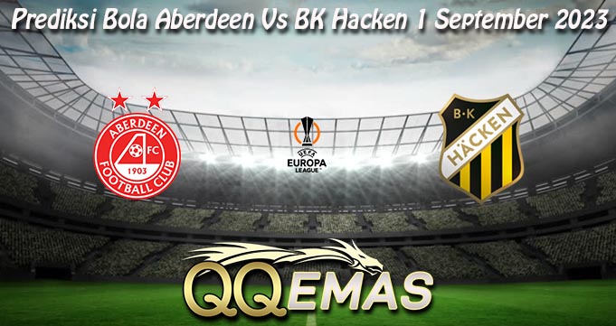 Prediksi Bola Aberdeen Vs BK Hacken 1 September 2023