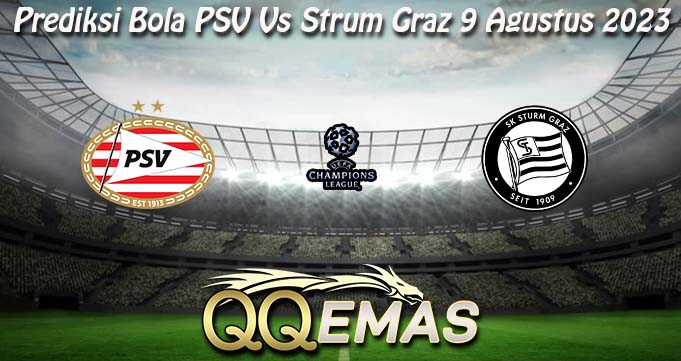 Prediksi Bola PSV Vs Strum Graz 9 Agustus 2023