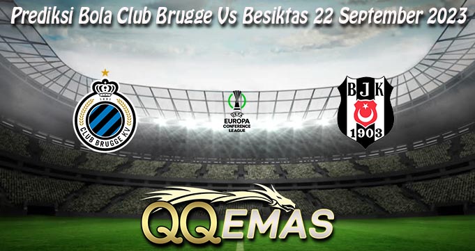 Prediksi Bola Club Brugge Vs Besiktas 22 September 2023