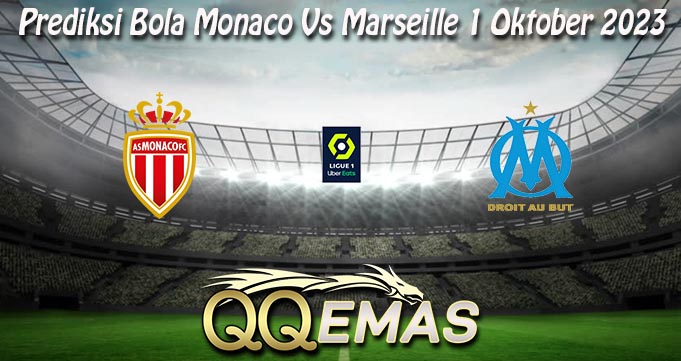 Prediksi Bola Monaco Vs Marseille 1 Oktober 2023