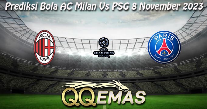 Prediksi Bola AC Milan Vs PSG 8 November 2023