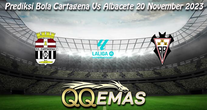 Prediksi Bola Cartagena Vs Albacete 20 November 2023