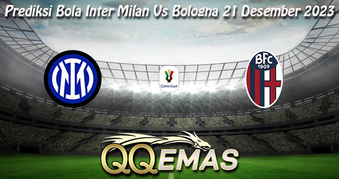 Prediksi Bola Inter Milan Vs Bologna 21 Desember 2023