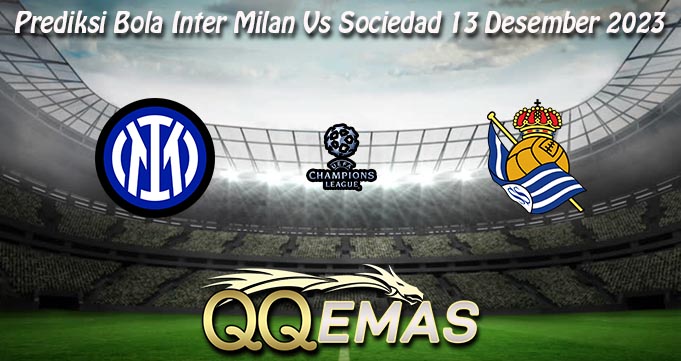 Prediksi Bola Inter Milan Vs Sociedad 13 Desember 2023