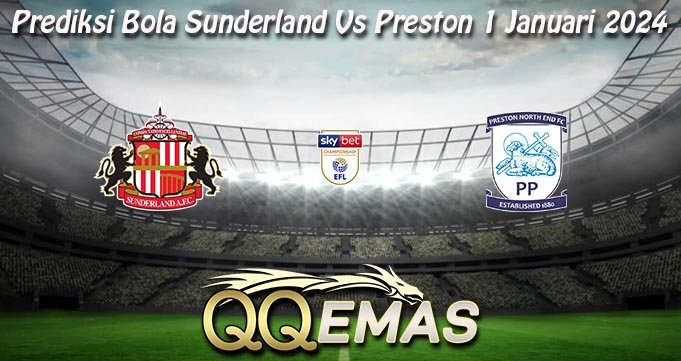 Prediksi Bola Sunderland Vs Preston 1 Januari 2024