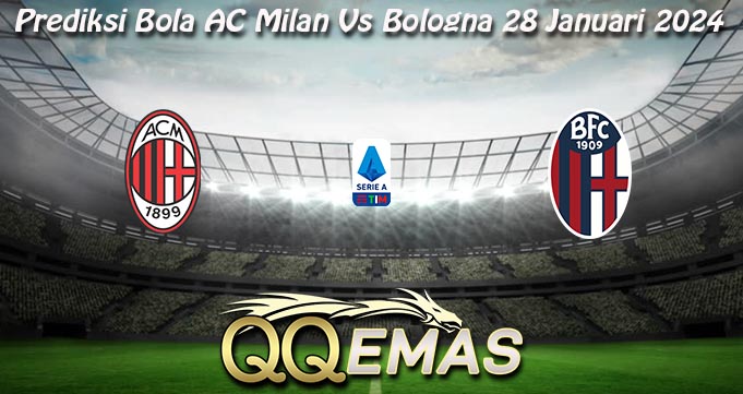 Prediksi Bola AC Milan Vs Bologna 28 Januari 2024