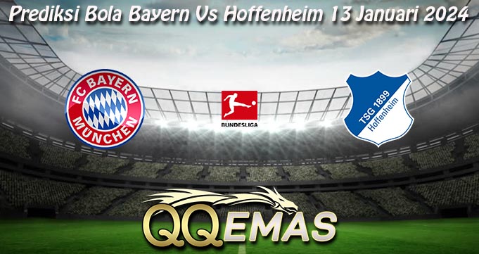 Prediksi Bola Bayern Vs Hoffenheim 13 Januari 2024