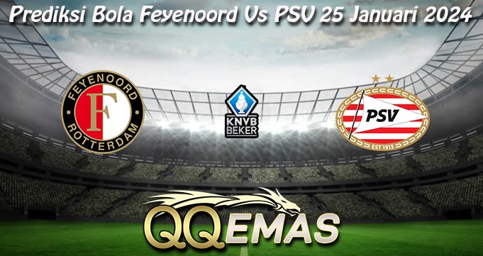 Prediksi Bola Feyenoord Vs PSV 25 Januari 2024