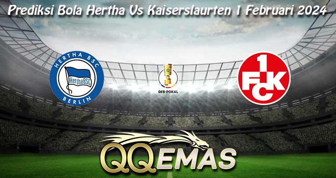 Prediksi Bola Hertha Vs Kaiserslaurten 1 Februari 2024