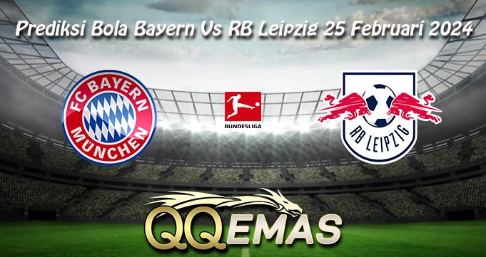 Prediksi Bola Bayern Vs RB Leipzig 25 Februari 2024