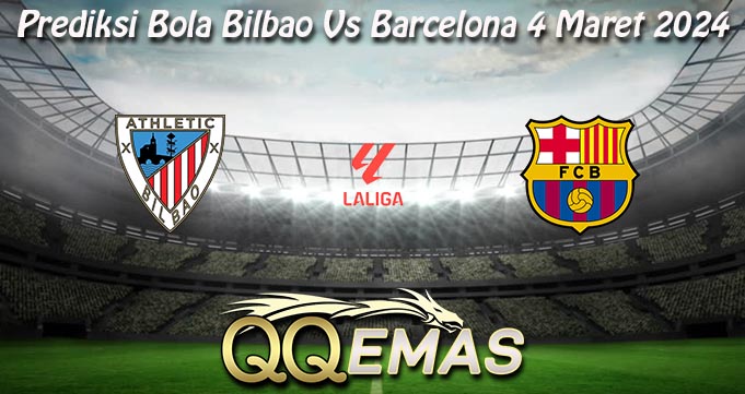 Prediksi Bola Bilbao Vs Barcelona 4 Maret 2024