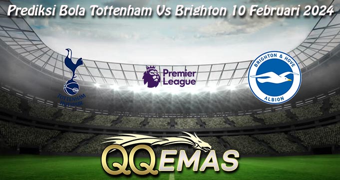 Prediksi Bola Tottenham Vs Brighton 10 Februari 2024