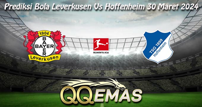 Prediksi Bola Leverkusen Vs Hoffenheim 30 Maret 2024