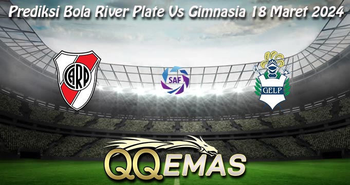 Prediksi Bola River Plate Vs Gimnasia 18 Maret 2024