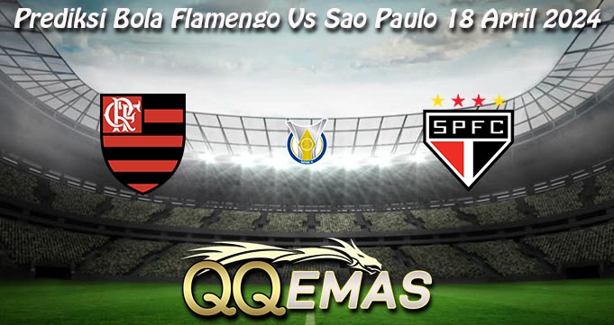 Prediksi Bola Flamengo Vs Sao Paulo 18 April 2024