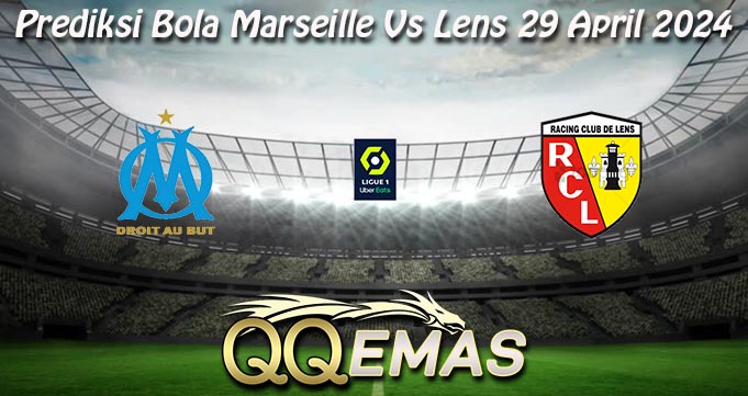 Prediksi Bola Marseille Vs Lens 29 April 2024