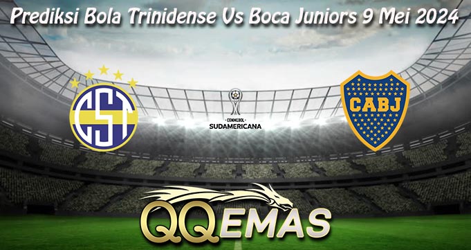 Prediksi Bola Trinidense Vs Boca Juniors 9 Mei 2024