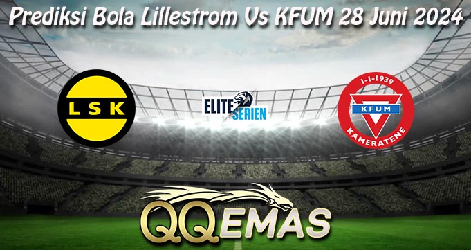 Prediksi Bola Lillestrom Vs KFUM 28 Juni 2024