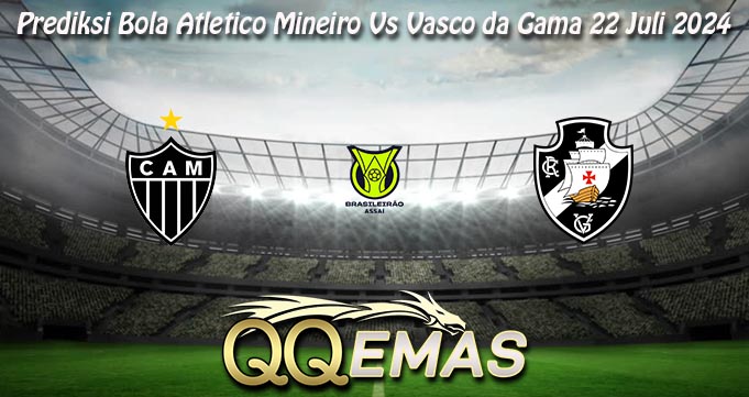 Prediksi Bola Atletico Mineiro Vs Vasco da Gama 22 Juli 2024