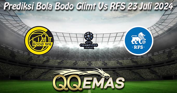 Prediksi Bola Bodo Glimt Vs RFS 23 Juli 2024