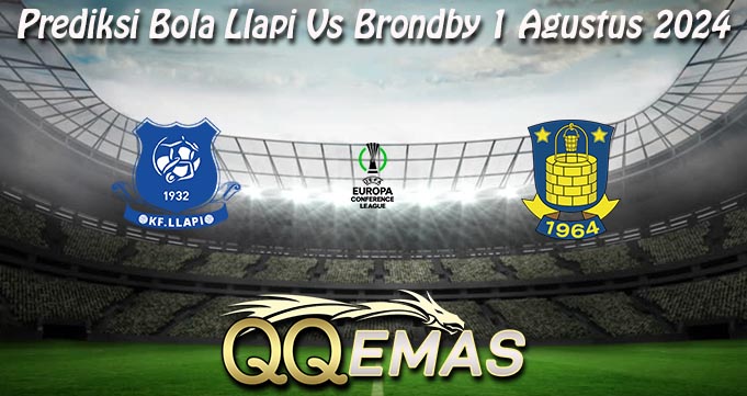 Prediksi Bola Llapi Vs Brondby 1 Agustus 2024