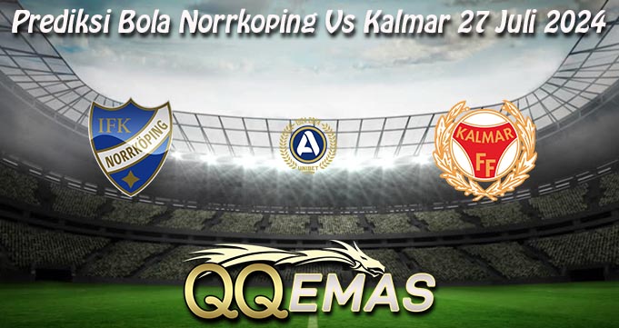 Prediksi Bola Norrkoping Vs Kalmar 27 Juli 2024