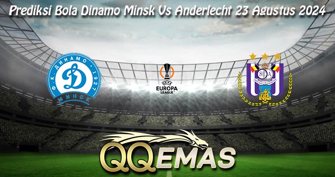 Prediksi Bola Dinamo Minsk Vs Anderlecht 23 Agustus 2024