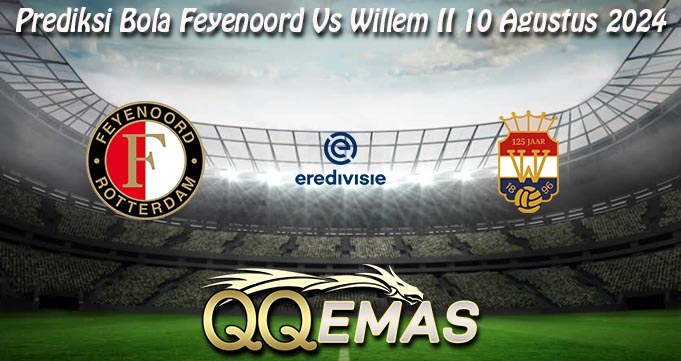 Prediksi Bola Feyenoord Vs Willem II 10 Agustus 2024