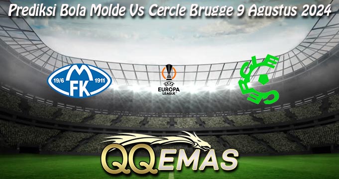 Prediksi Bola Molde Vs Cercle Brugge 9 Agustus 2024