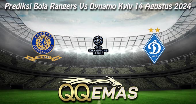 Prediksi Bola Rangers Vs Dynamo Kyiv 14 Agustus 2024